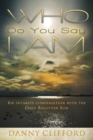 Image for Who Do People Say I Am : An Intimate Conversation With The Only Begotten Son