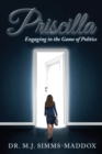 Image for Priscilla : Engaging in the Game of Politics