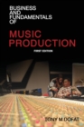 Image for Business and Fundamentals of Music Production : First Edition