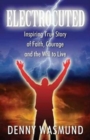 Image for Electrocuted : Inspiring True Story of Faith, Courage and the Will to Live