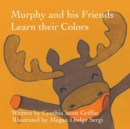 Image for Murphy and his Friends Learn their Colors