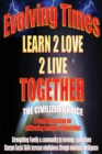 Image for Evolving Times Learn 2 Love 2 Live Together : The Civilized Choice A Frank Discussion on cultivating healthy relationships
