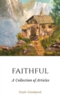 Image for Faithful : A Collection of Articles by Doyle Goodspeed