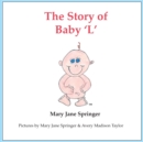 Image for The Story of Baby &#39;L&#39; : Baby L