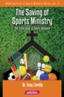 Image for The Saving of Sports Ministry : The Soteriology of Sports Outreach