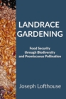 Image for Landrace Gardening : Food Security Through Biodiversity and Promiscuous