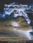 Image for Organizing Chaos : A Comprehensive Guide to Emergency Management