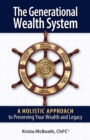 Image for Generational Wealth System: A Holistic Approach to Preserving Your Wealth and Legacy