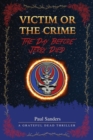 Image for Victim or the Crime - The Day Before Jerry Died : A Grateful Dead Thriller