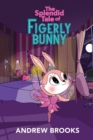 Image for The Splendid Tale of Figerly Bunny : a story of dreams come true