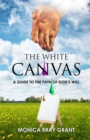 Image for White Canvas: A Guide To The Path Of God&#39;s Will