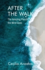 Image for After the Walk : The Amazing Places the Mind Goes