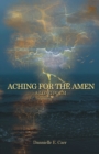 Image for Aching for the Amen : A Long Poem