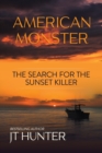 Image for American Monster : The Search for the Sunset Killer