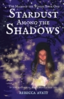 Image for Stardust Among the Shadows : The Magic of the Woods: Book One