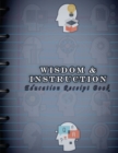 Image for Wisdom &amp; Instruction : Education Receipt Book