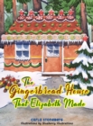 Image for The Gingerbread House That Elizabeth Made