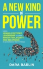 Image for New Kind of Power: Using Human-Centered Leadership to Drive Innovation, Equity and Belonging in Government Institutions