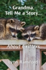 Image for Grandma, Tell Me a Story...About Critters
