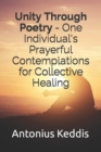 Image for Unity Through Poetry - One Individual&#39;s Prayerful Contemplations for Collective Healing