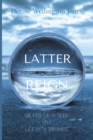 Image for Latter Reign : Death Of A Seed To Life In A Promise