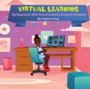 Image for Virtual Learning : My Experience With Virtual Learning During A Pandemic