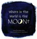 Image for Where in the World is the Moon?