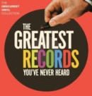 Image for The Greatest Records You&#39;ve Never Heard