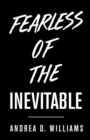 Image for Fearless Of The Inevitable