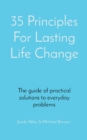 Image for 35 Principles For Lasting Life Change : The guide of practical solutions to everyday problems
