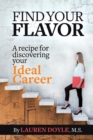 Image for Find Your Flavor : A Recipe for Discovering Your Ideal Career