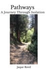 Image for Pathways-A Journey Through Isolation