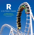 Image for R is for Roller Coaster : An ABC Guide for Future Thrill Seekers