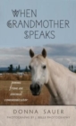 Image for When Grandmother Speaks : poems from an animal communicator