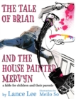 Image for The Tale of Brian and the House Painter Mervyn : a fable for children and their parents