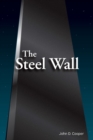 Image for The Steel Wall : For You When You Are For Me, Against You When You Are Against Me