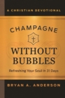 Image for Champagne without bubbles  : refreshing your soul in 31 days