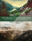 Image for The Wonder of Walking by Faith - Retreat &amp; Companion Workbook