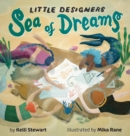 Image for Little Designers : Sea of Dreams