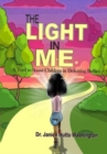 Image for The Light In Me : A Tool to Assist Children in Defeating Bullies: A Tool to Assist Children in Defeating Bullies