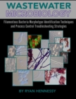 Image for Wastewater Microbiology, Filamentous Bacteria Morphotype Identification Techniques, and Process Control Troubleshooting Strategies