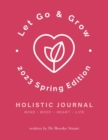 Image for Let Go &amp; Grow Holistic Journal [2023 Spring Edition]