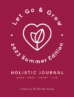 Image for Let Go &amp; Grow Holistic Journal [2023 Summer Edition]