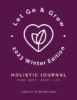 Image for Let Go &amp; Grow Holistic Journal [2023 Winter Edition]