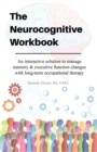Image for Neurocognitive Workbook : An interactive solution to manage memory &amp; executive function changes with long-term occupational therapy