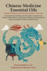 Image for Chinese Medicine Essential Oils : A Materia Medica and Practical Guide to Their Use