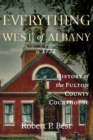 Image for Everything West of Albany in 1772 : History of the Fulton County Courthouse