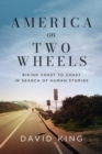 Image for America on Two Wheels: Biking Coast to Coast in Search of Human Stories
