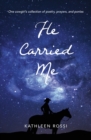 Image for He Carried Me : One cowgirl&#39;s collection of poems, prayers and ponies