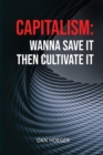 Image for Capitalism : Wanna Save it Then Cultivate it: Wanna Save it Then Cultivate it